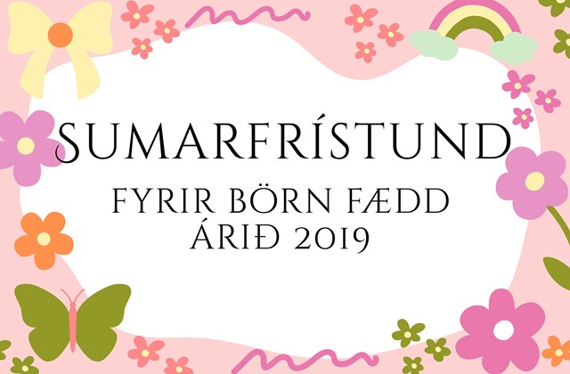 Sumarfrístund - Frístundaheimili grunnskóla -Fyrir börn fædd árið 2019